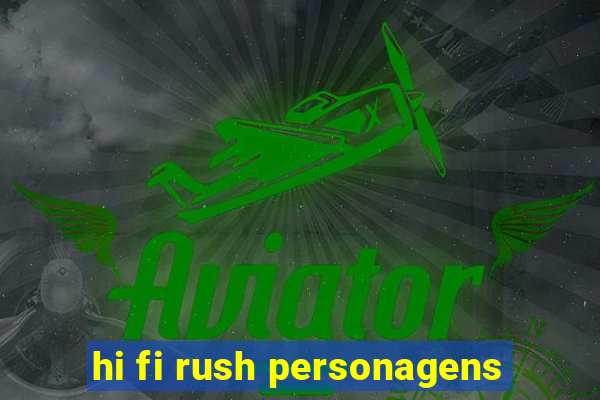 hi fi rush personagens